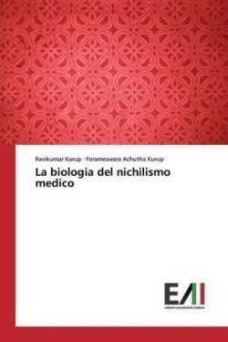 La biologia del nichilismo medico