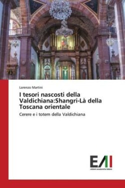 I tesori nascosti della Valdichiana:Shangri-Là della Toscana orientale