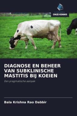 DIAGNOSE EN BEHEER VAN SUBKLINISCHE MASTITIS BIJ KOEIEN