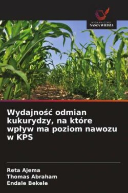 Wydajnośc odmian kukurydzy, na które wplyw ma poziom nawozu w KPS
