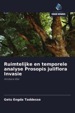 Ruimtelijke en temporele analyse Prosopis juliflora Invasie