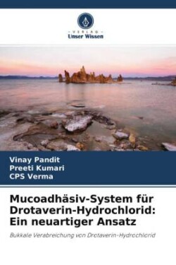 Mucoadhäsiv-System für Drotaverin-Hydrochlorid: Ein neuartiger Ansatz