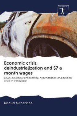 Economic crisis, deindustrialization and $7 a month wages
