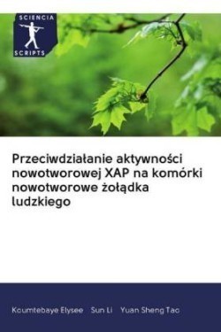 Przeciwdzialanie aktywnosci nowotworowej XAP na komórki nowotworowe zoladka ludzkiego