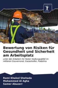 Bewertung von Risiken für Gesundheit und Sicherheit am Arbeitsplatz