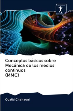 Conceptos básicos sobre Mecánica de los medios continuos (MMC)