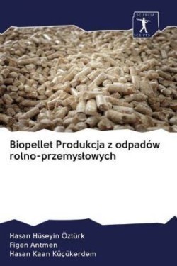 Biopellet Produkcja z odpadów rolno-przemyslowych
