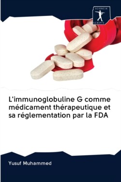 L'immunoglobuline G comme médicament thérapeutique et sa réglementation par la FDA