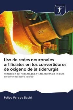 Uso de redes neuronales artificiales en los convertidores de oxígeno de la siderurgia