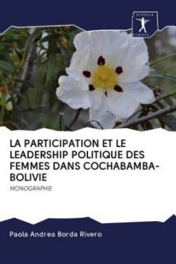 LA PARTICIPATION ET LE LEADERSHIP POLITIQUE DES FEMMES DANS COCHABAMBA-BOLIVIE