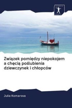 Związek pomiędzy niepokojem a chęcią poślubienia dziewczynek i chlopców