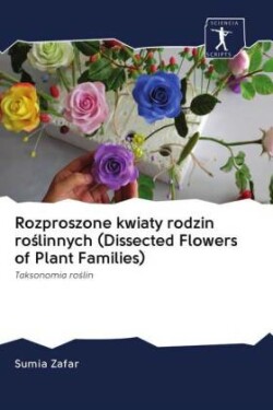 Rozproszone kwiaty rodzin roslinnych (Dissected Flowers of Plant Families)