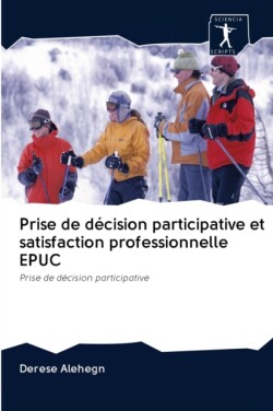 Prise de décision participative et satisfaction professionnelle EPUC