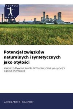 Potencjal związków naturalnych i syntetycznych jako otylości