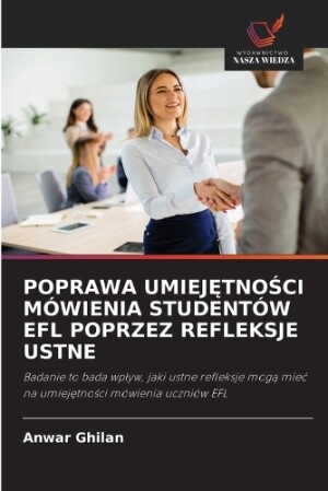 Poprawa UmiejĘtnoŚci M�wienia Student�w EFL Poprzez Refleksje Ustne