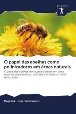 O papel das abelhas como polinizadores em áreas naturais