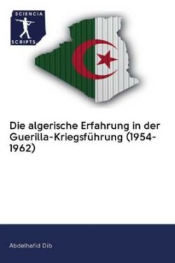 Die algerische Erfahrung in der Guerilla-Kriegsführung (1954-1962)