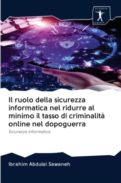 ruolo della sicurezza informatica nel ridurre al minimo il tasso di criminalità online nel dopoguerra