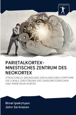Parietalkortex-Mnestisches Zentrum Des Neokortex