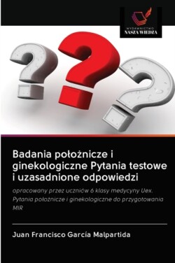 Badania polożnicze i ginekologiczne Pytania testowe i uzasadnione odpowiedzi