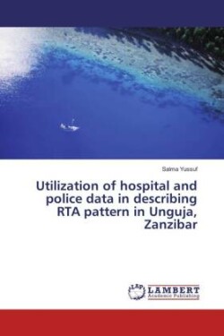 Utilization of hospital and police data in describing RTA pattern in Unguja, Zanzibar