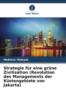 Strategie für eine grüne Zivilisation (Revolution des Managements der Küstengebiete von Jakarta)