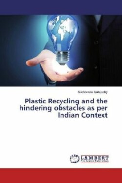 Plastic Recycling and the hindering obstacles as per Indian Context