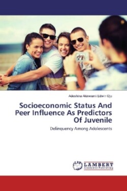 Socioeconomic Status And Peer Influence As Predictors Of Juvenile