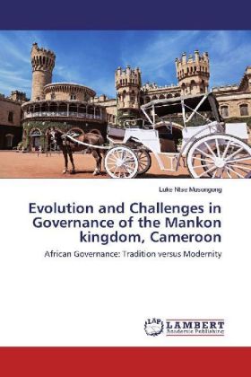 Evolution and Challenges in Governance of the Mankon kingdom, Cameroon