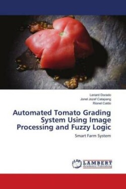 Automated Tomato Grading System Using Image Processing and Fuzzy Logic