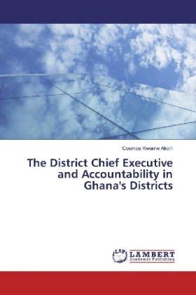 The District Chief Executive and Accountability in Ghana's Districts