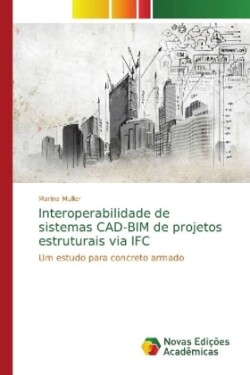 Interoperabilidade de sistemas CAD-BIM de projetos estruturais via IFC