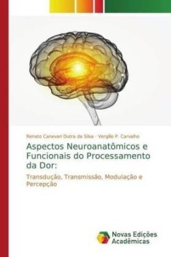 Aspectos Neuroanatômicos e Funcionais do Processamento da Dor