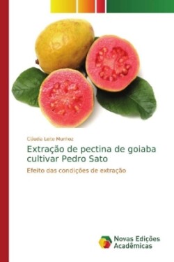 Extração de pectina de goiaba cultivar Pedro Sato