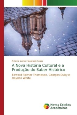 Nova História Cultural e a Produção do Saber Histórico