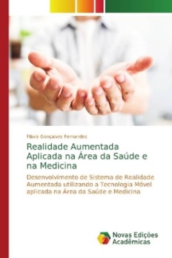 Realidade Aumentada Aplicada na Área da Saúde e na Medicina