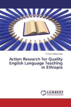 Action Research for Quality English Language Teaching in Ethiopia