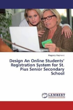 Design An Online Students' Registration System for St. Pius Senior Secondary School