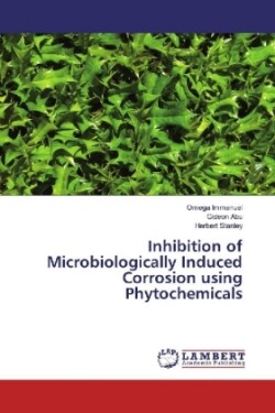 Inhibition of Microbiologically Induced Corrosion using Phytochemicals