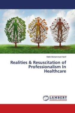 Realities & Resuscitation of Professionalism In Healthcare