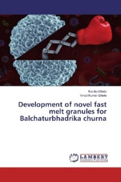 Development of novel fast melt granules for Balchaturbhadrika churna