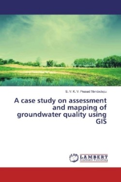 A case study on assessment and mapping of groundwater quality using GIS