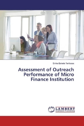 Assessment of Outreach Performance of Micro Finance Institution