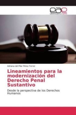Lineamientos para la modernización del Derecho Penal Sustantivo