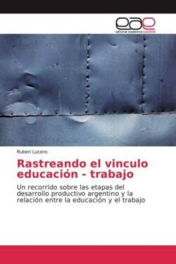 Rastreando el vinculo educación - trabajo