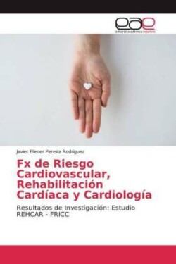 Fx de Riesgo Cardiovascular, Rehabilitación Cardíaca y Cardiología