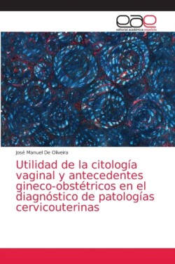 Utilidad de la citología vaginal y antecedentes gineco-obstétricos en el diagnóstico de patologías cervicouterinas