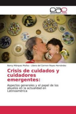 Crisis de cuidados y cuidadores emergentes: