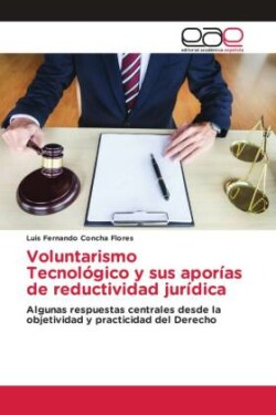 Voluntarismo Tecnológico y sus aporías de reductividad jurídica