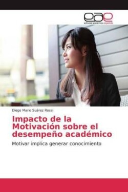 Impacto de la Motivación sobre el desempeño académico